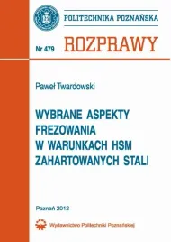 ebook-wybrane-aspekty-frezowania-w-warunkach-hsm-zahartowanych-stali-pawel-twardowski
