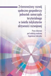 ebook-zrownowazony-rozwoj-spoleczno-gospodarczy-jednostek-samorzadu-terytorialnego-w-swietle-indykatorow-aktywnosci-rozwojowej