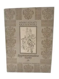 zygmuntowskie-czasy-jozef-ignacy-kraszewski-lsw-1955-powiesc-retro
