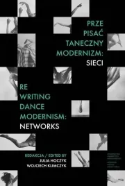 prze-pisac-taneczny-modernizm-sieci-re-writing-dance-modernism-networks