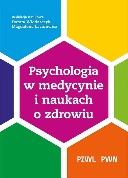 PSYCHOLOGIA W MEDYCYNIE I NAUKACH O ZDROWIU - Dorota Włodarczyk,Magdalena Łazarewicz
