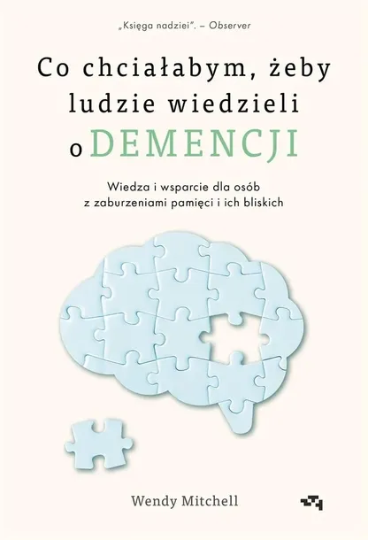 CO CHCIAŁABYM, ŻEBY LUDZIE WIEDZIELI O DEMENCJI - WENDY MITCHELL