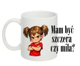 mam-byc-szczera-czy-mila-smieszny-kubek-dla-zlosnicy-prezent-330-ml