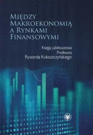 miedzy-makroekonomia-a-rynkami-finansowymi-red-joanna-mackiewicz-lyziak-r