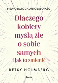 dlaczego-kobiety-mysla-zle-o-sobie-samych-holmberg-betsy