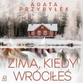 audiobook-mp3-zima-kiedy-wrociles-agata-przybylek