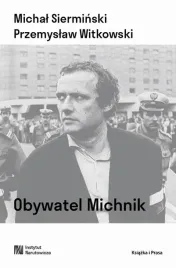 ebook-obywatel-michnik-mysl-polityczna-adama-michnika-michal-sierminski