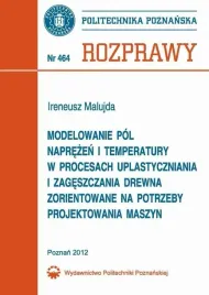 ebook-modelowanie-pol-naprezen-i-temperatury-w-procesach-uplastyczniania-i-zageszczania-drewna-zorientowane-na-potrzeby-projektowania-maszyn
