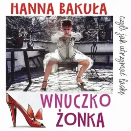 audiobook-mp3-wnuczkozonka-czyli-jak-utrzymac-laske-hanna-bakula