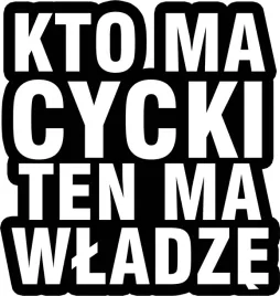 kto-ma-cycki-ten-ma-wladze-naklejka-na-samochod