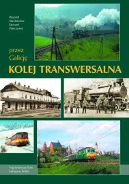 kolej-transwersalna-przez-galicje-ryszard-stankiewicz-edward-wieczorek