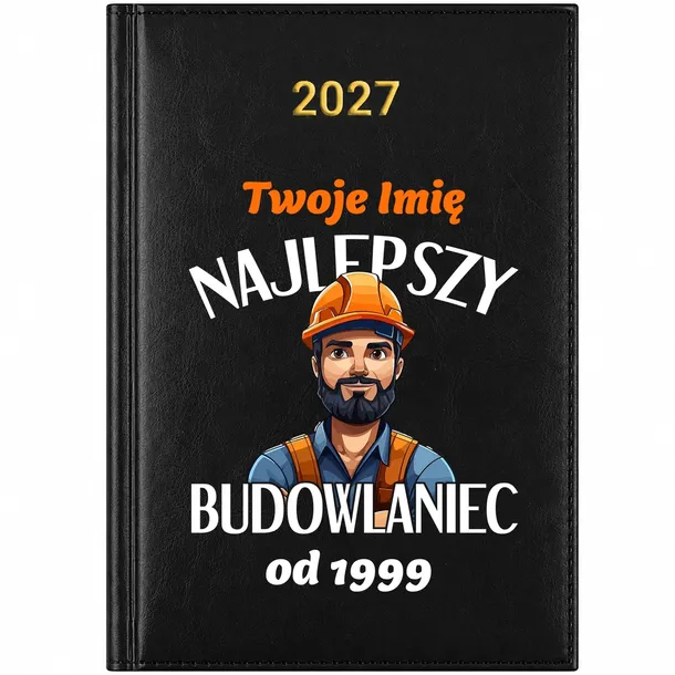 KALENDARZ KSIĄŻKOWY 2027 A5 PLANER PREZENT DLA BUDOWLAŃCA IMIĘ DATA CZARNY