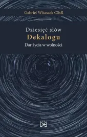 dziesiec-slow-dekalogu-dar-zycia-w-wolnosci