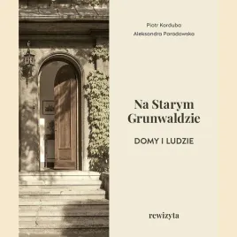 na-starym-grunwaldzie-domy-i-ludzie-rewizyta