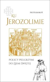 ku-jerozolimie-polscy-pielgrzymi-do-ziemi-swietej