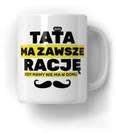kubek-tata-ma-racje-gdy