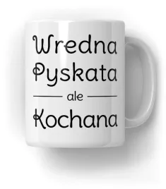 kubek-wredna-pyskata-ale-kochana