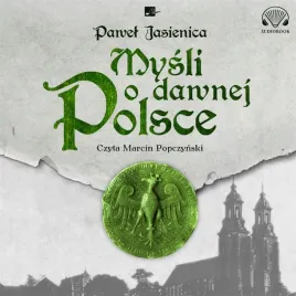 mysli-o-dawnej-polsce-pawel-jasienica-audiobook-aleksandria