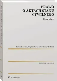 prawo-o-aktach-stanu-cywilnego-komentarz-kotowicz-bartosz-kurzawa-angelika-opalinski-bartlomiej