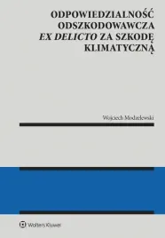 monografia-wolters-kluwer-odpowiedzialnosc-odszkodowawcza-ex-delicto