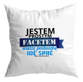 poduszka-prezent-na-dzien-chlopaka-chlopak-facet-jestem-prostym-facetem