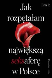 jak-rozpetalam-najwieksza-seksafere-w-polsce-ksiazka-obyczajowa