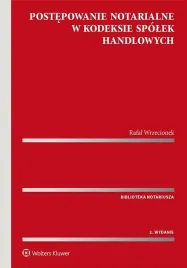 postepowanie-notarialne-w-kodeksie-spolek-handlowych-wolters-kluwer-ksiazka