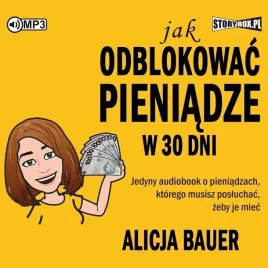 jak-odblokowac-pieniadze-w-30-dni-audiobook-storybox-alicja-bauer