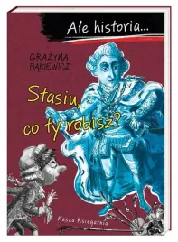 ale-historia-stasiu-co-ty-robisz-ksiazka-mlodziezowa