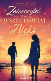 zniszczyles-nasz-wszechswiat-aleks-ksiazka-mlodziezowa
