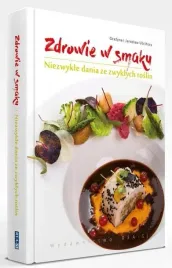 zdrowie-w-smaku-niezwykle-dania-ze-zwyklych-roslin-ksiazka-poradnik