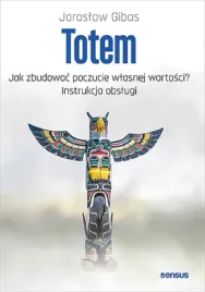 totem-jak-zbudowac-poczucie-wlasnej-wartosci-ksiazka-biznes