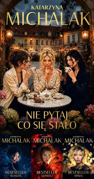 PAKIET 4X NIE PYTAJ CO SIĘ STAŁO + BESTSELLER TOMY 1-3 - KATARZYNA MICHALAK