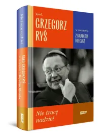 nie-trace-nadziei-kard-grzegorz-rys
