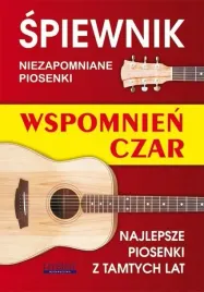 spiewnik-niezapomniane-piosenki-wspomnien-czar-ksiazka