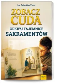 zobacz-cuda-odkryj-tajemnice-sakramentow-ksiazka