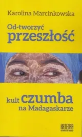 od-tworzyc-przeszlosc-kult-czumba-na-madagaskarze-ksiazka-jakosc