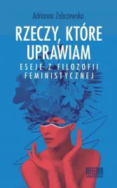 rzeczy-ktore-uprawiam-eseje-z-filozofii-ksiazka-jakosc