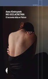 nie-uszlachetnia-o-leczeniu-bolu-w-polsce-ksiazka-jakosc