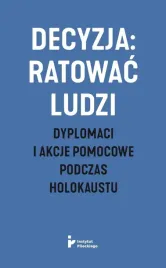 decyzja-ratowac-ludzi-dyplomaci-i-akcje-ksiazka-jakosc