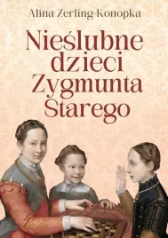 nieslubne-dzieci-zygmunta-starego-ksiazka-jakosc