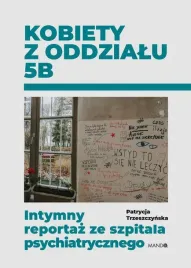 kobiety-z-oddzialu-5b-intymny-reportaz-ze-ksiazka-jakosc
