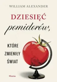 dziesiec-pomidorow-ktore-zmienily-swiat-ksiazka-jakosc