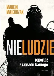 nieludzie-reportaz-z-zakladu-karnego-ksiazka-jakosc