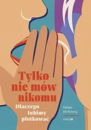 tylko-nie-mow-nikomu-dlaczego-lubimy-plotkowac-ksiazka-jakosc