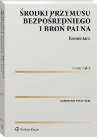 srodki-przymusu-bezposredniego-i-bron-palna-cezary-kakol-wolters-kluwer
