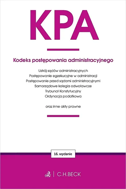 KPA. KODEKS POSTĘPOWANIA ADMINISTRACYJNEGO ORAZ USTAWY TOWARZYSZĄCE WYD. 16 - Opracowanie zbiorowe