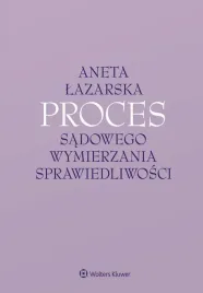 ksiazka-proces-sadowego-wymierzania-sprawiedliwosci-wolters-kluwer