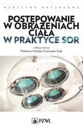 pzwl-postepowanie-w-obrazeniach-ciala-w-praktyce-sor-ksiazka