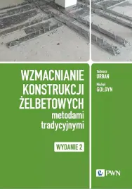 wzmacnianie-konstrukcji-zelbetowych-metodami-tradycyjnymi-tadeusz-urban-michal-goldyn